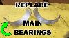 How To Replace Engine Main Bearings